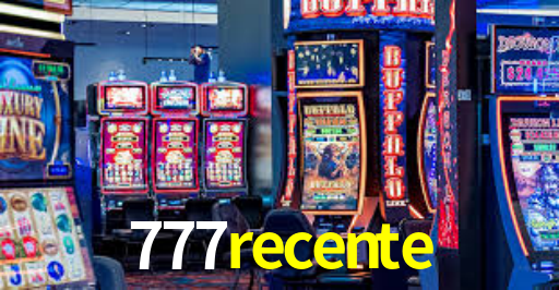 777 recente