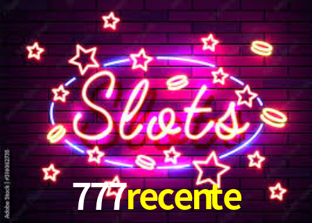 777 recente